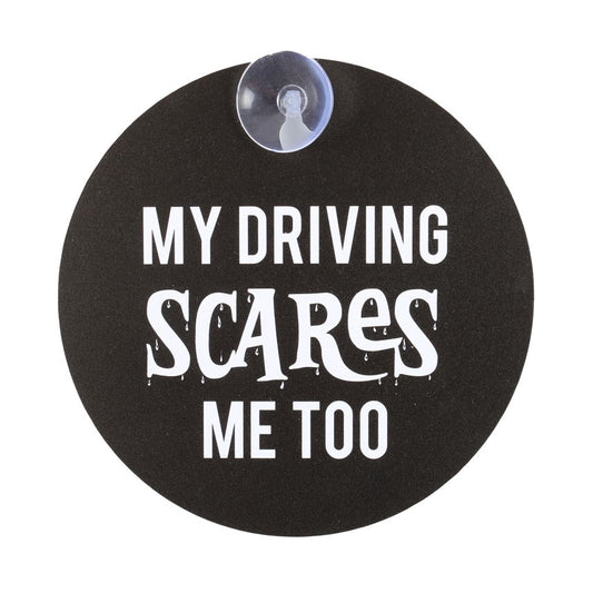 My Driving Scares Me Too Window Sign NEW!