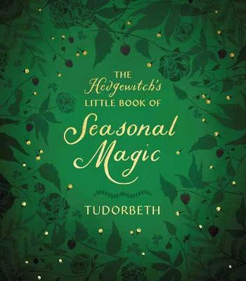 Hedgewitchs Little Book of Seasonal Magic