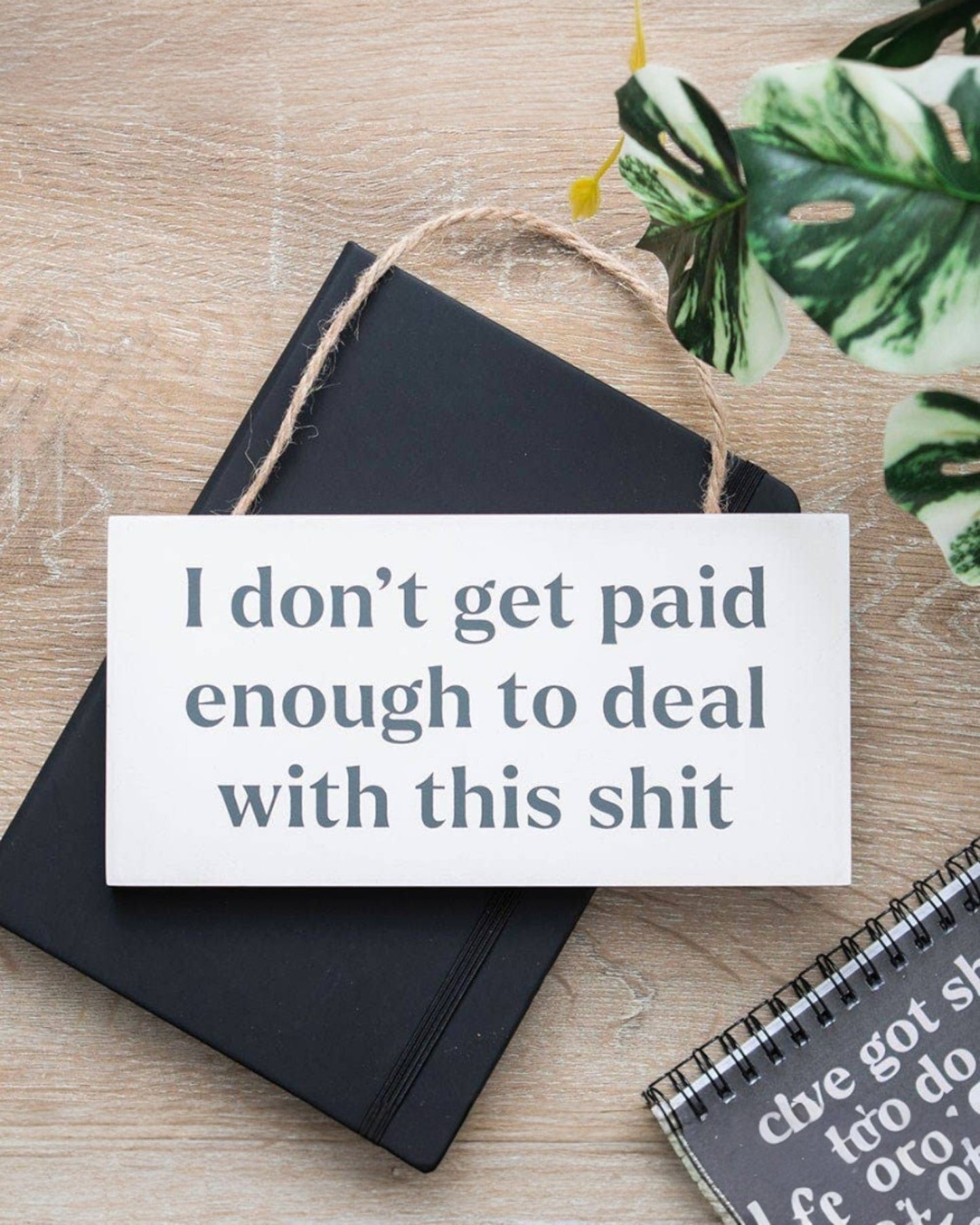 I Don't Get Paid Enough Hanging MDF Sign