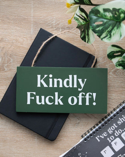 Kindly F*ck Off Hanging MDF Sign