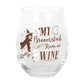 My Broomstick Runs on Wine Stemless Glass NEW!