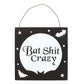 Square Bat Shit Crazy Moon Hanging MDF Sign NEW!