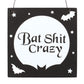 Square Bat Shit Crazy Moon Hanging MDF Sign NEW!