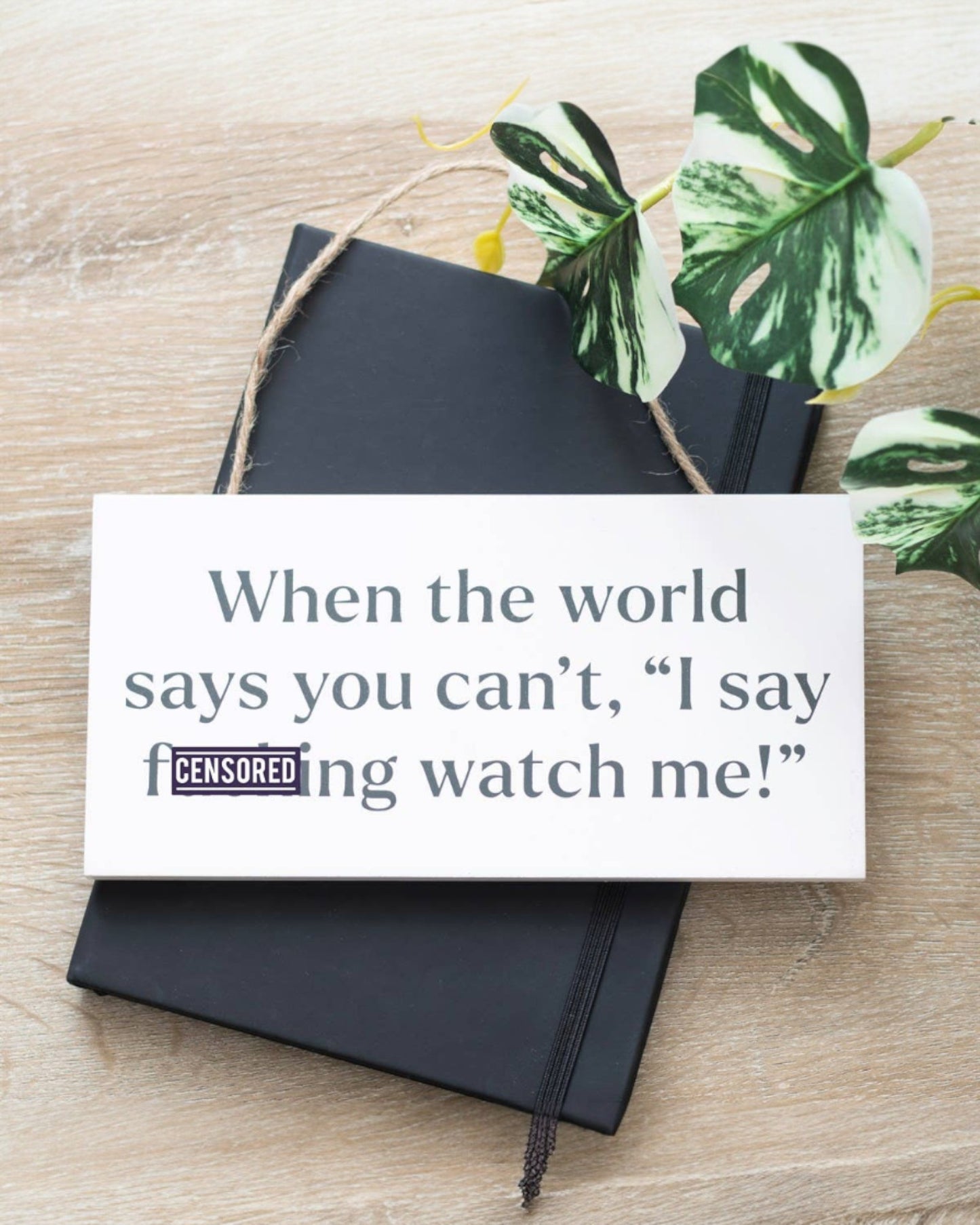 F**king Watch Me Hanging MDF Sign